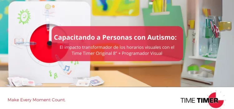 Capacitar a las personas con autismo: El impacto transformador de los horarios visuales con el Time Timer Original 8” + Programador Visual