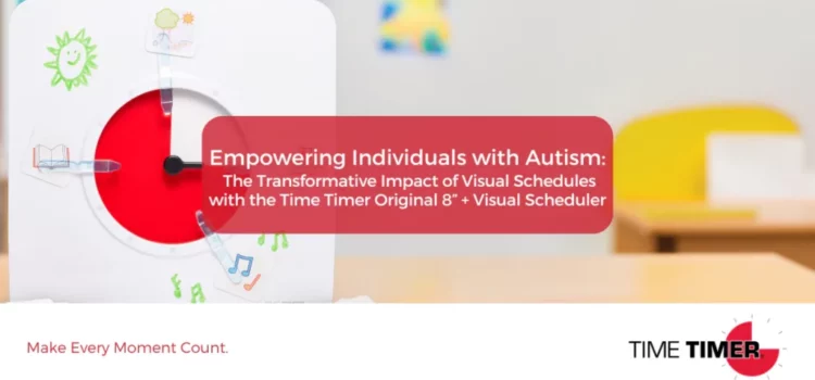 Empowering Individuals with Autism: The Transformative Impact of Visual Schedules with the Time Timer Original Medium + Visual Scheduler